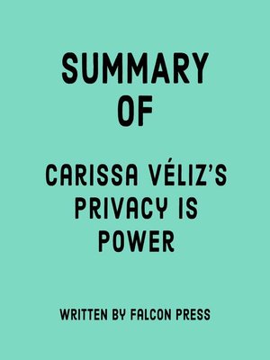cover image of Summary of Carissa Véliz's Privacy Is Power